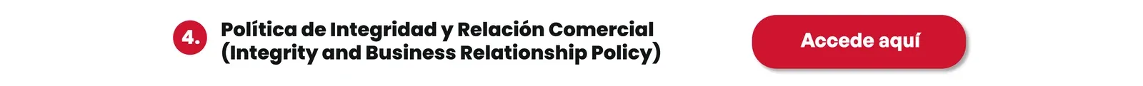 4. Política de Integridad y Relación Comercial (Integrity and Business Relationship Policy). Accede aquí.